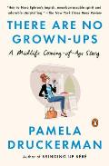 There Are No Grown-ups: A Midlife Coming-of-Age Story