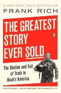 The Greatest Story Ever Sold: The Decline and Fall of Truth in Bush's America