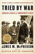 Tried by War Abraham Lincoln as Commander in Chief