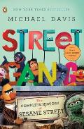 Street Gang The Complete History of Sesame Street