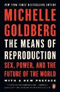 The Means of Reproduction: Sex, Power, and the Future of the World
