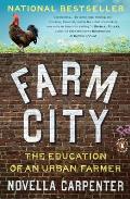Farm City The Education of an Urban Farmer