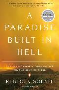 Paradise Built in Hell The Extraordinary Communities that Arise in Disaster