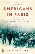 Americans in Paris Life & Death Under Nazi Occupation