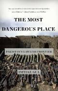 Most Dangerous Place Pakistans Lawless Frontier