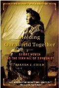 Holding Our World Together Ojibwe Women & the Survival of Community