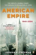 American Empire: The Rise of a Global Power, the Democratic Revolution at Home, 1945-2000