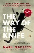 Way of the Knife The CIA a Secret Army & a War at the Ends of the Earth