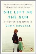 She Left Me the Gun: My Mother's Life Before Me
