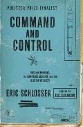 Command & Control Nuclear Weapons the Damascus Accident & the Illusion of Safety