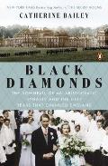 Black Diamonds The Downfall of an Aristocratic Dynasty & the Fifty Years That Changed England