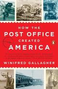 How the Post Office Created America a History