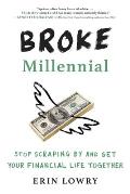 Broke Millennial Stop Scraping by & Get Your Financial Life Together