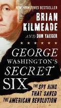 George Washingtons Secret Six The Spy Ring That Saved the American Revolution