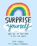 Surprise Yourself: Get Out of Your Head and Into the World