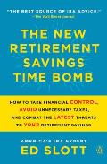 New Retirement Savings Time Bomb How to Take Financial Control Avoid Unnecessary Taxes & Combat the Latest Threats to Your Retirement Savings