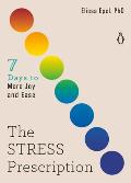 Stress Prescription Seven Days to More Joy & Ease