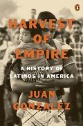 Harvest of Empire A History of Latinos in America Second Revised & Updated Edition