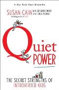 Quiet Power The Secret Strengths of Introverted Kids