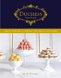 Duchess Bake Shop: French-Inspired Recipes from Our Bakery to Your Home: A Baking Book