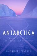 Antarctica An Intimate Portrait of a Mysterious Continent