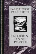 Pale Horse Pale Rider Three Short Novels