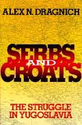 Serbs & Croats The Struggle In Yugoslavi