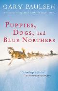 Puppies Dogs & Blue Northers Reflections on Being Raised by a Pack of Sled Dogs