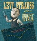 Levi Strauss Gets a Bright Idea A Fairly Fabricated Story of a Pair of Pants