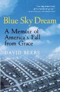 Blue Sky Dream A Memoir of American AmeriCAs Fall from Grace