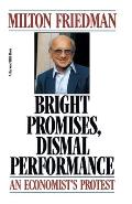 Bright Promises, Dismal Performance: An Economist's Protest