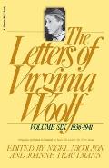 The Letters of Virginia Woolf: Vol. 6 (1936-1941): The Virginia Woolf Library Authorized Edition