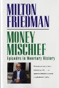 Money Mischief Episodes in Monetary History