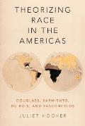 Theorizing Race in the Americas: Douglass, Sarmiento, Du Bois, and Vasconcelos