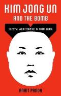 Kim Jong Un and the Bomb: Survival and Deterrence in North Korea