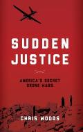 Sudden Justice: America's Secret Drone Wars