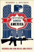 Guns Across America Reconciling Gun Rules & Rights