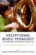 Exceptional Music Pedagogy For Children With Exceptionalities International Perspectives