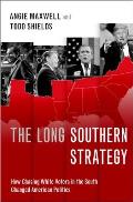 The Long Southern Strategy: How Chasing White Voters in the South Changed American Politics