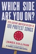 Which Side Are You On 20th Century American History in 100 Protest Songs
