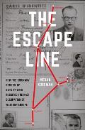 Escape Line How the Ordinary Heroes of Dutch Paris Resisted the Nazi Occupation of Western Europe