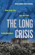 Long Crisis: New York City and the Path to Neoliberalism