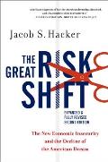 Great Risk Shift The New Economic Insecurity & the Decline of the American Dream Second Edition
