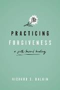 Practicing Forgiveness: A Path Toward Healing