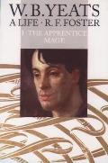 W B Yeats A Life Volume 1 The Apprentice