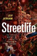Streetlife The Untold History of Europes Twentieth Century