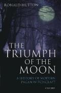 Triumph of the Moon A History of Modern Pagan Witchcraft