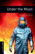 Oxford Bookworms Library: Under the Moon: Level 1: 400-Word Vocabulary