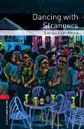 Oxford Bookworms Library: Dancing with Strangers: Stories from Africa: Level 3: 1000-Word Vocabulary