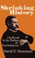 Shrinking History On Freud & the Failure of Psychohistory